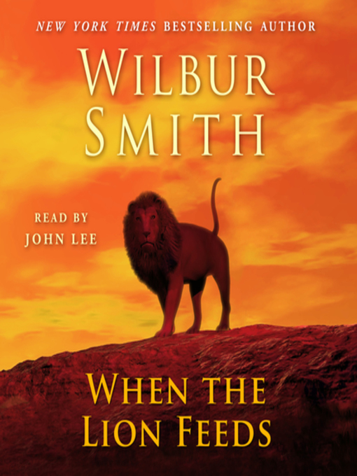Title details for When the Lion Feeds by Wilbur Smith - Available